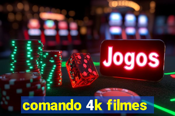 comando 4k filmes